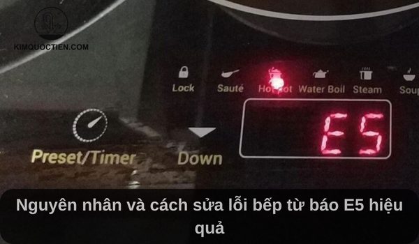 Bếp từ báo lỗi E5: Nguyên nhân và cách sửa lỗi hiệu quả