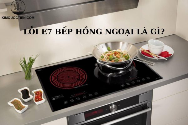 Cách sửa lỗi e7 bếp hồng ngoại đơn giản nhanh chóng nhất