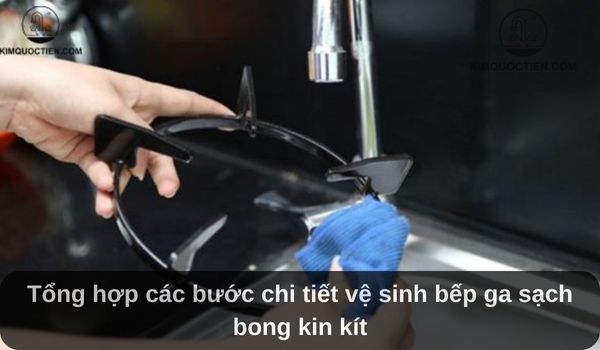 Tổng hợp chi tiết các bước vệ sinh bếp ga đơn giản tại nhà