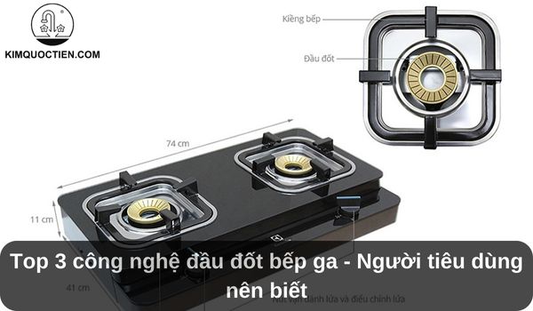 Top 3 công nghệ đầu đốt bếp ga – Người tiêu dùng nên biết