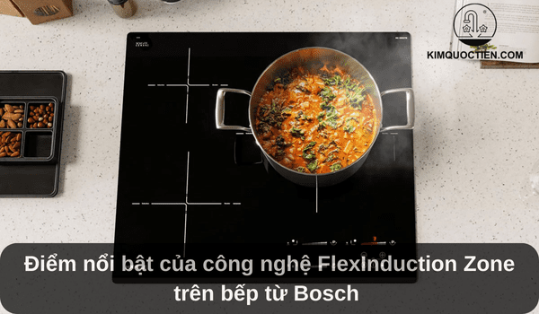 Điểm nổi bật của công nghệ FlexInduction Zone trên bếp từ Bosch